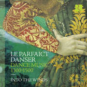 Le Parfaict Danser - Dance Music, 1300-1500 , Into the Winds