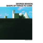 Shape Of Things To Come , George Benson