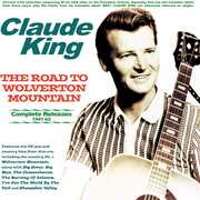 The Road To Wolverton Mountain: Complete Releases 1947-62 , Claude King