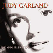 You Made Me Love You , Judy Garland