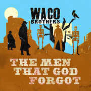 The Men That God Forgot , Waco Brothers
