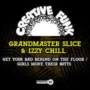 Get Your Bad Behind On The Floor / Girls Move Their Butts , Grandmaster Slice & Izzy Chill