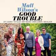 Good Trouble , Matt Wilson