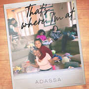 That's Where I'm at , Adassa
