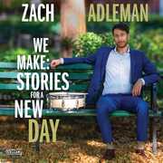 We Make: Stories For A New Day , Zach Adleman