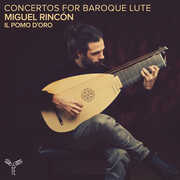 Concertos for Baroque Lute , Miguel Rincon
