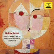 Gyorgy Kurtag: Complete Flute Music , Markus Bronnimann