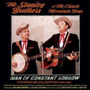 Man Of Constant Sorrow: The Singles Collection 1946-1958 , Stanley Brothers & the Clinch Mountain Boys