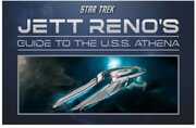 Star Trek Briefings: Jett Reno's Guide to the U.S.S. Athena