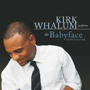 The Babyface Songbook , Kirk Whalum