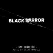 Black Mirror: San Junipero (Original Score) , Clint Mansell