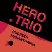 Hero Trio , Rudresh Mahanthappa