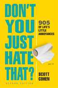 Don't You Just Hate That? 2nd Edition: 947 of Life's Little Annoyances(2nd Edition, Revised)