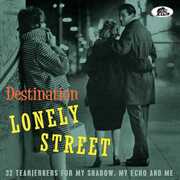 Destination Lonely Street: 32 Tearjerkers For My Shadow, My Echo And Me (Various Artists) , Various Artists