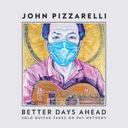 Better Days Ahead (Solo Guitar Takes On Pat Metheny) , John Pizzarelli