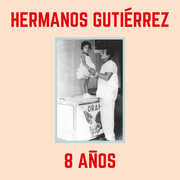 8 Anos , Hermanos Gutierrez