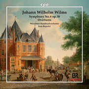 Wilms: Symphony No. 6, Op. 58; Overtures , Munchner Rundfunkorchester