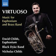 Virtuoso - Music for Euphonium & Brass Band , David Childs