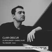 Clair-Obscur - Lili Boulanger & Gabriel Faure , Tal Walker