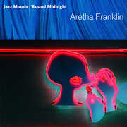Jazz Moods: 'Round Midnight , Aretha Franklin