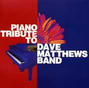 Piano Tribute to Dave Matthews Band , Piano Tribute