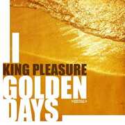 Golden Days , King Pleasure