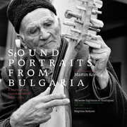 Sounds Portraits From Bulgaria: Journey To A Vanished World , Various Artists