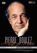 Pierre Boulez: A Life For Music 