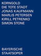 Die Tote Stadt , Bayerisches Staatsorchester Chor Der Bayerischen Staatsoper Kaufmann Petersen Petrenko Stone
