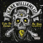 Take As Needed For Pain , Hank Williams III
