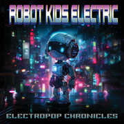 Electropop Chronicles , Robot Kids Electric
