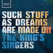 Such stuff as dreams are made on , The King's Singers