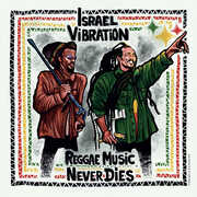 Reggae Music Never Dies , Israel Vibration