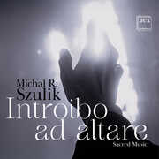 Michal R. Szulik: Introibo ad altare , Chamber Singers of the Cathedral Choir in Siedlce
