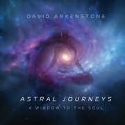 Astral Journeys: A Window To The Soul , David Arkenstone