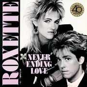 Neverending Love (Remixes - 40 Anniversary) [Import] , Roxette