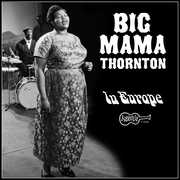 In Europe , Big Mama Thornton
