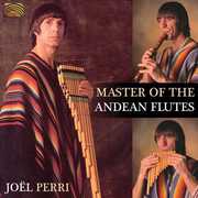 Master of the Andean Flutes , Joël Francisco Perri