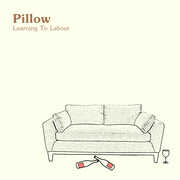 Learning to Labour , Pillow