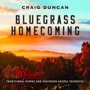 Bluegrass Homecoming: Traditional Hymns & Southern Gospel Favorites , Craig Duncan