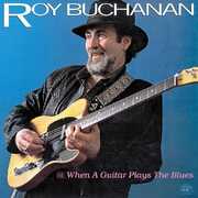 When A Guitar Plays The Blues , Roy Buchanan