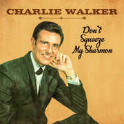 Don't Squeeze My Sharmon , Charlie Walker