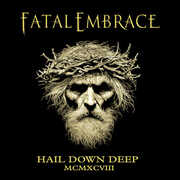 Hail Down Deep , Fatal Embrace