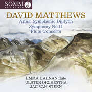 David Matthews: Anna: Symphonic Diptych; Symphony No. 11; Flute Concerto , Emma Halnan