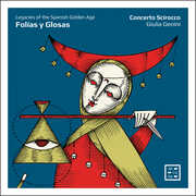 Folias y Glosas - Legacies of the Spanish Golden Age , Concerto Scirocco