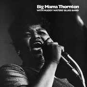 Big Mama Thornton with Muddy Waters' Blues Band , Big Mama Thornton