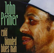 Cold Blooded Blues Man , John Primer