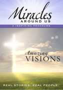 Miracles Around Us: Amazing Visions 