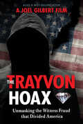 Trayvon Hoax: Unmasking The Witness Fraud That Divided America 