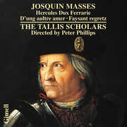 Josquin: Masses - Hercules Dux Ferrarie D'ung aultre amer Faysant , The Tallis Scholars